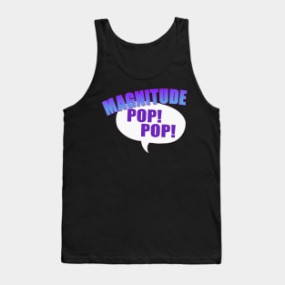 Magnitude, Pop Pop! Tank Top